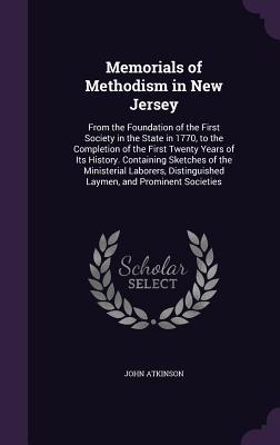Vorderes Coverbild Memorials of Methodism in New Jersey: From the Foundation of the First Society in the State in 1770, to the Completion of the First Twenty Years of It