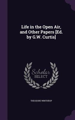 Vorderes Coverbild Life in the Open Air, and Other Papers [Ed. by G.W. Curtis]