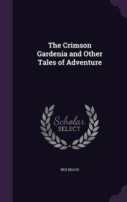 Vorderes Coverbild The Crimson Gardenia and Other Tales of Adventure