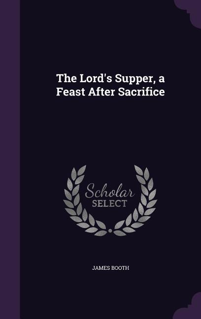 Vorderes Coverbild The Lord's Supper, a Feast After Sacrifice
