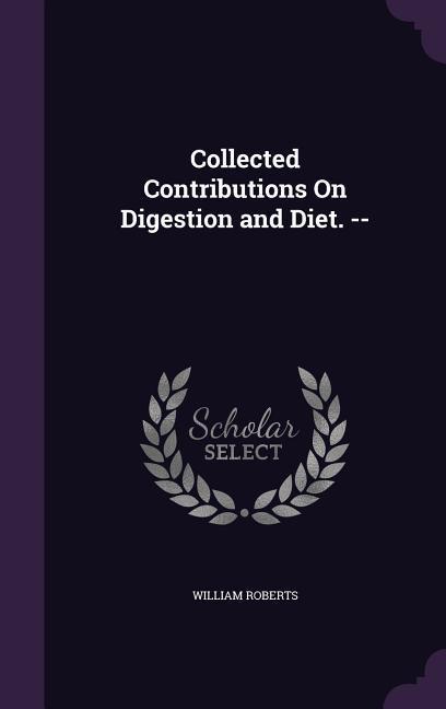 Vorderes Coverbild Collected Contributions On Digestion and Diet. --