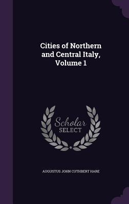 Vorderes Coverbild Cities of Northern and Central Italy, Volume 1