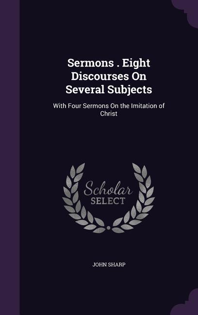 Vorderes Coverbild Sermons . Eight Discourses On Several Subjects