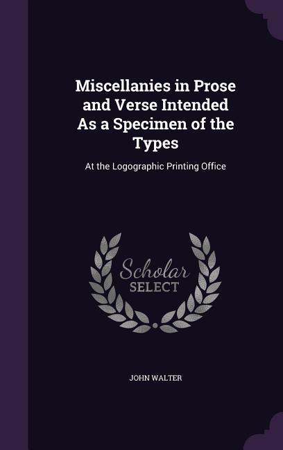 Vorderes Coverbild Miscellanies in Prose and Verse Intended As a Specimen of the Types
