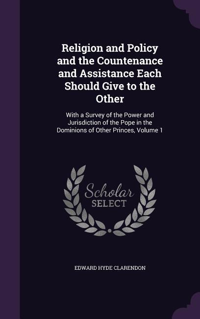 Vorderes Coverbild Religion and Policy and the Countenance and Assistance Each Should Give to the Other