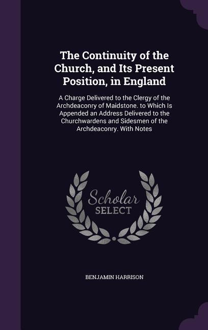 Vorderes Coverbild The Continuity of the Church, and Its Present Position, in England