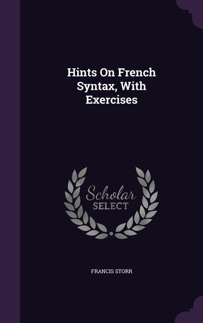 Vorderes Coverbild Hints On French Syntax, With Exercises