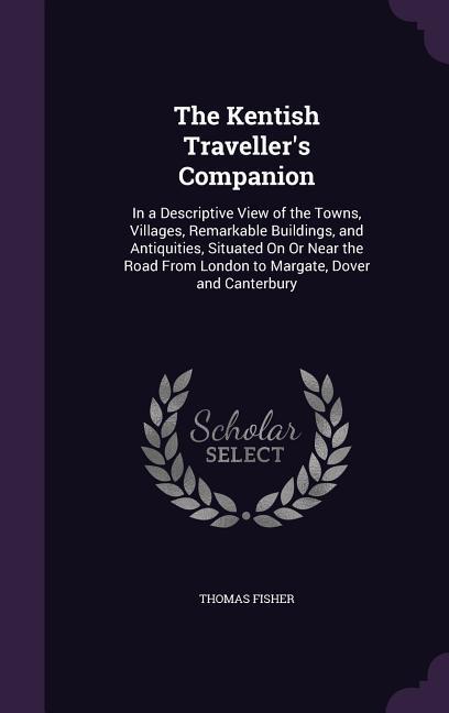 Vorderes Coverbild The Kentish Traveller's Companion
