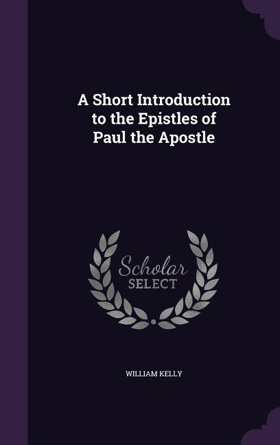 Vorderes Coverbild A Short Introduction to the Epistles of Paul the Apostle