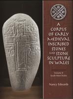 Vorderes Coverbild A Corpus of Medieval Inscribed Stones and Stone Sculpture in Wales