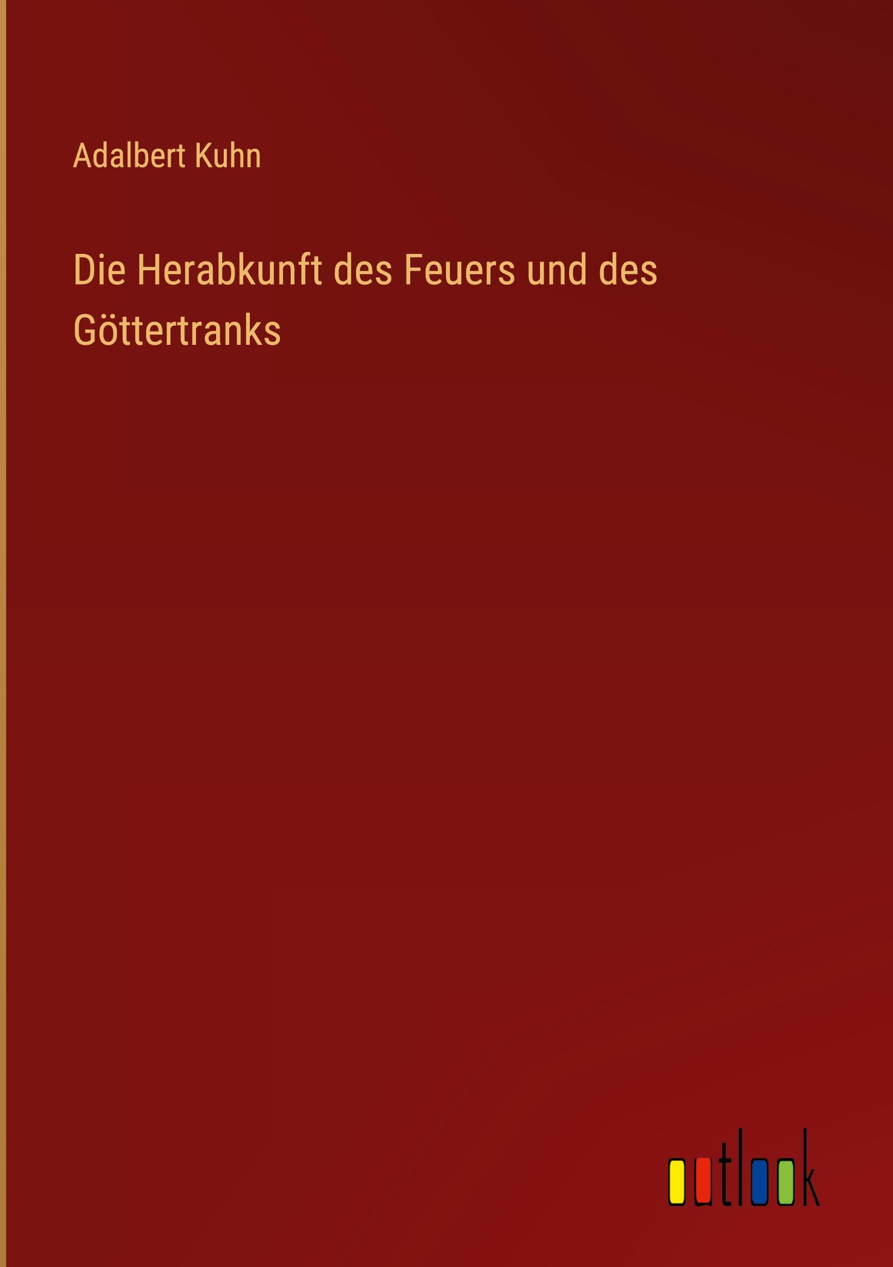 Vorderes Coverbild Die Herabkunft des Feuers und des Göttertranks