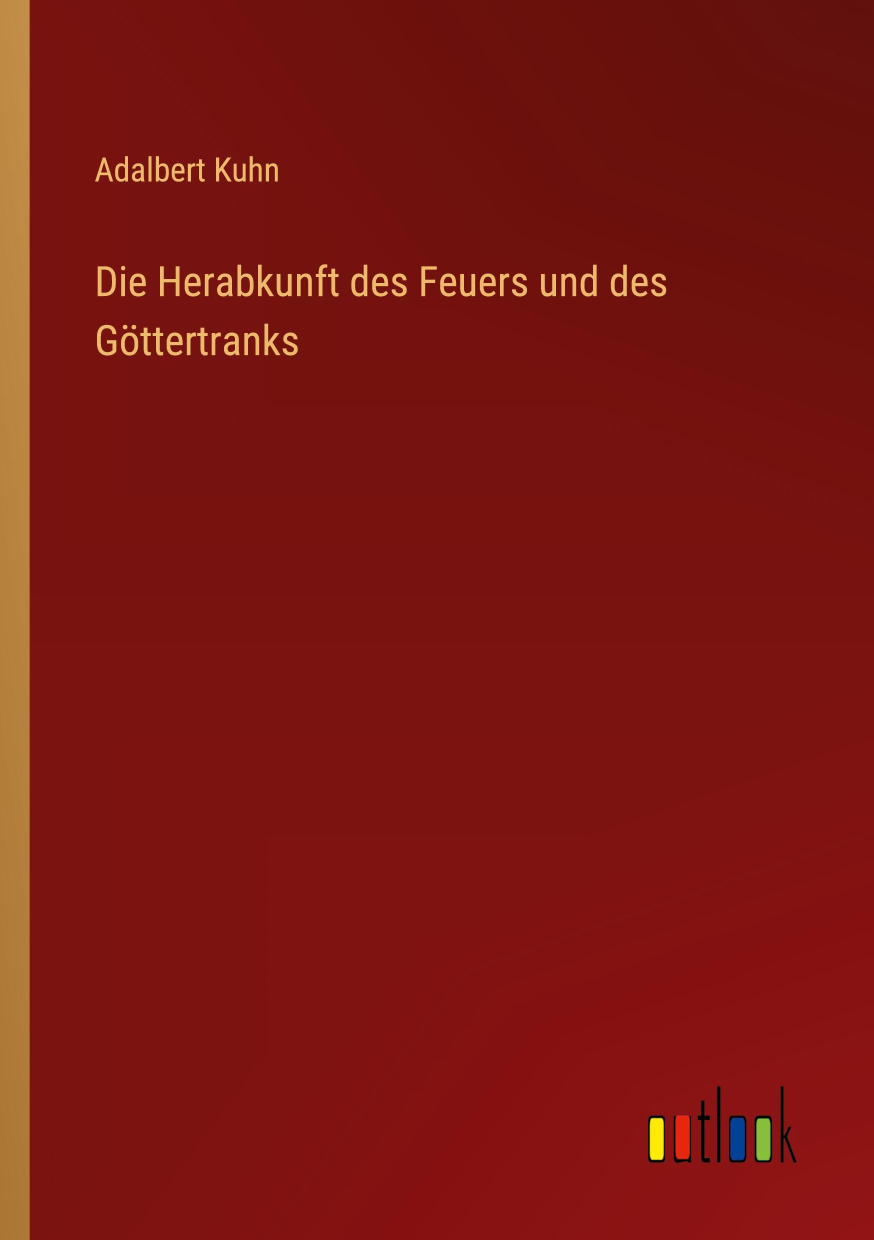 Vorderes Coverbild Die Herabkunft des Feuers und des Göttertranks