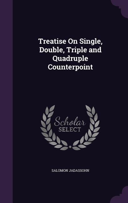 Vorderes Coverbild Treatise On Single, Double, Triple and Quadruple Counterpoint