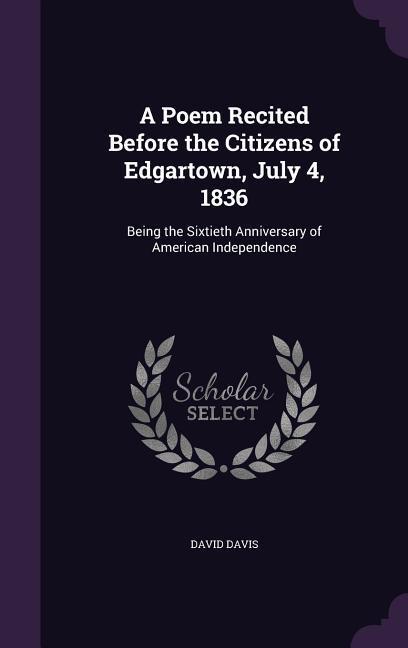 Vorderes Coverbild A Poem Recited Before the Citizens of Edgartown, July 4, 1836