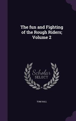 Vorderes Coverbild The fun and Fighting of the Rough Riders; Volume 2