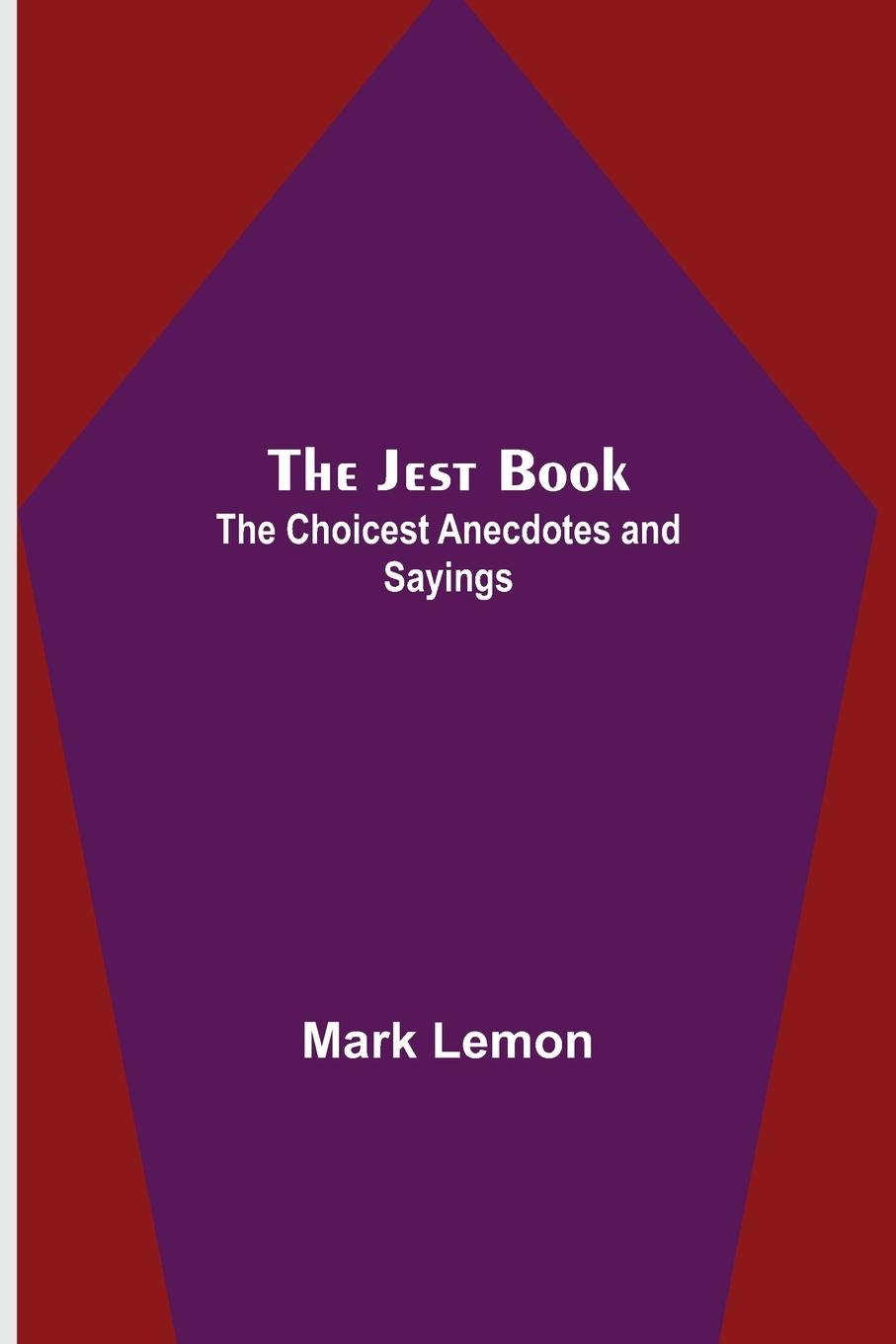 Vorderes Coverbild The Jest Book ; The Choicest Anecdotes and Sayings