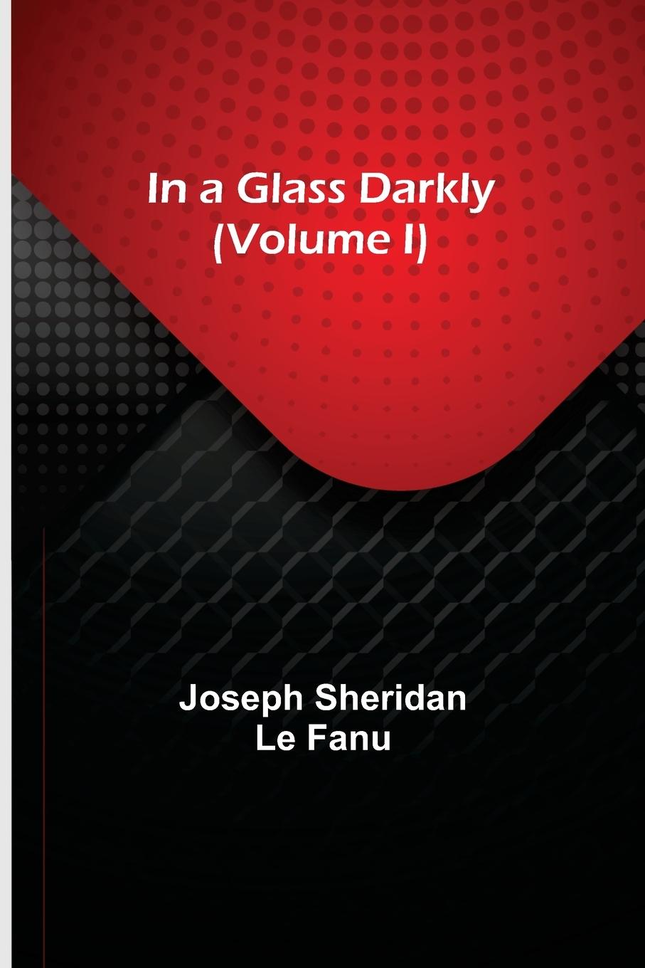 Vorderes Coverbild In a Glass Darkly (Volume I)
