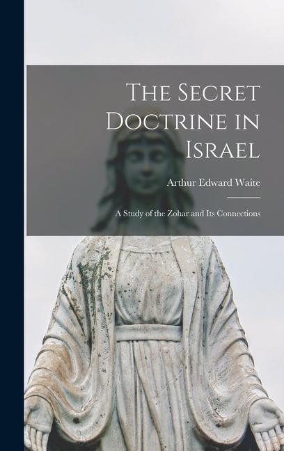 Vorderes Coverbild The Secret Doctrine in Israel: a Study of the Zohar and Its Connections