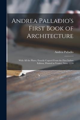 Vorderes Coverbild Andrea Palladio's First Book of Architecture