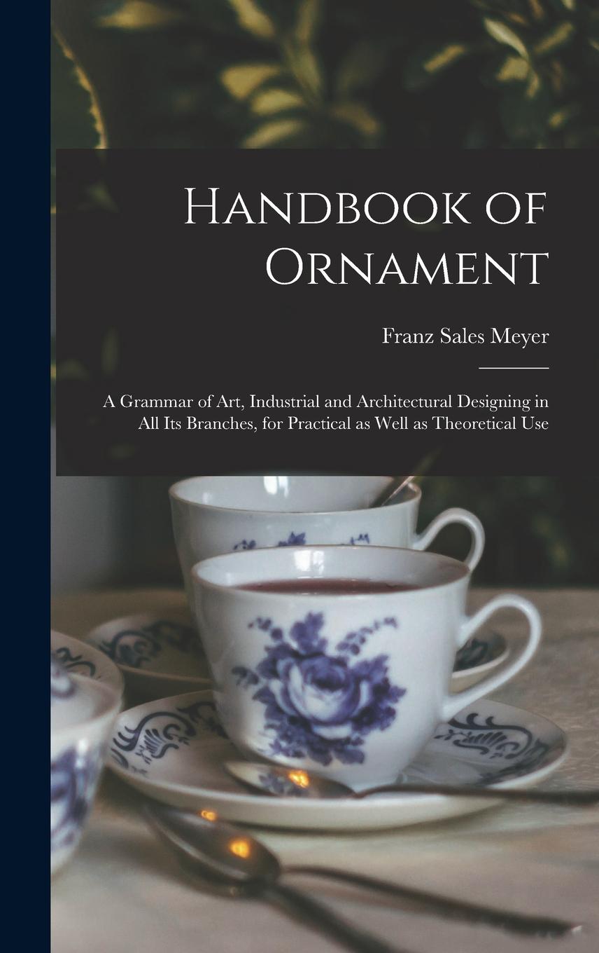 Vorderes Coverbild Handbook of Ornament: a Grammar of Art, Industrial and Architectural Designing in All Its Branches, for Practical as Well as Theoretical Use