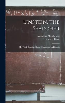 Vorderes Coverbild Einstein, the Searcher: His Work Explained From Dialogues With Einstein