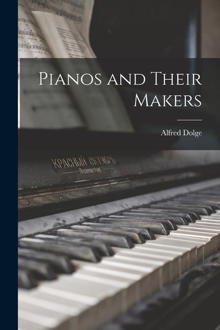 Vorderes Coverbild Pianos and Their Makers