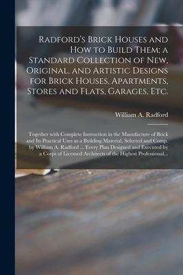 Vorderes Coverbild Radford's Brick Houses and How to Build Them; a Standard Collection of New, Original, and Artistic Designs for Brick Houses, Apartments, Stores and Fl