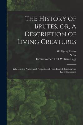 Vorderes Coverbild The History of Brutes, or, A Description of Living Creatures: Wherein the Nature and Properties of Four-footed Beasts Are at Large Described