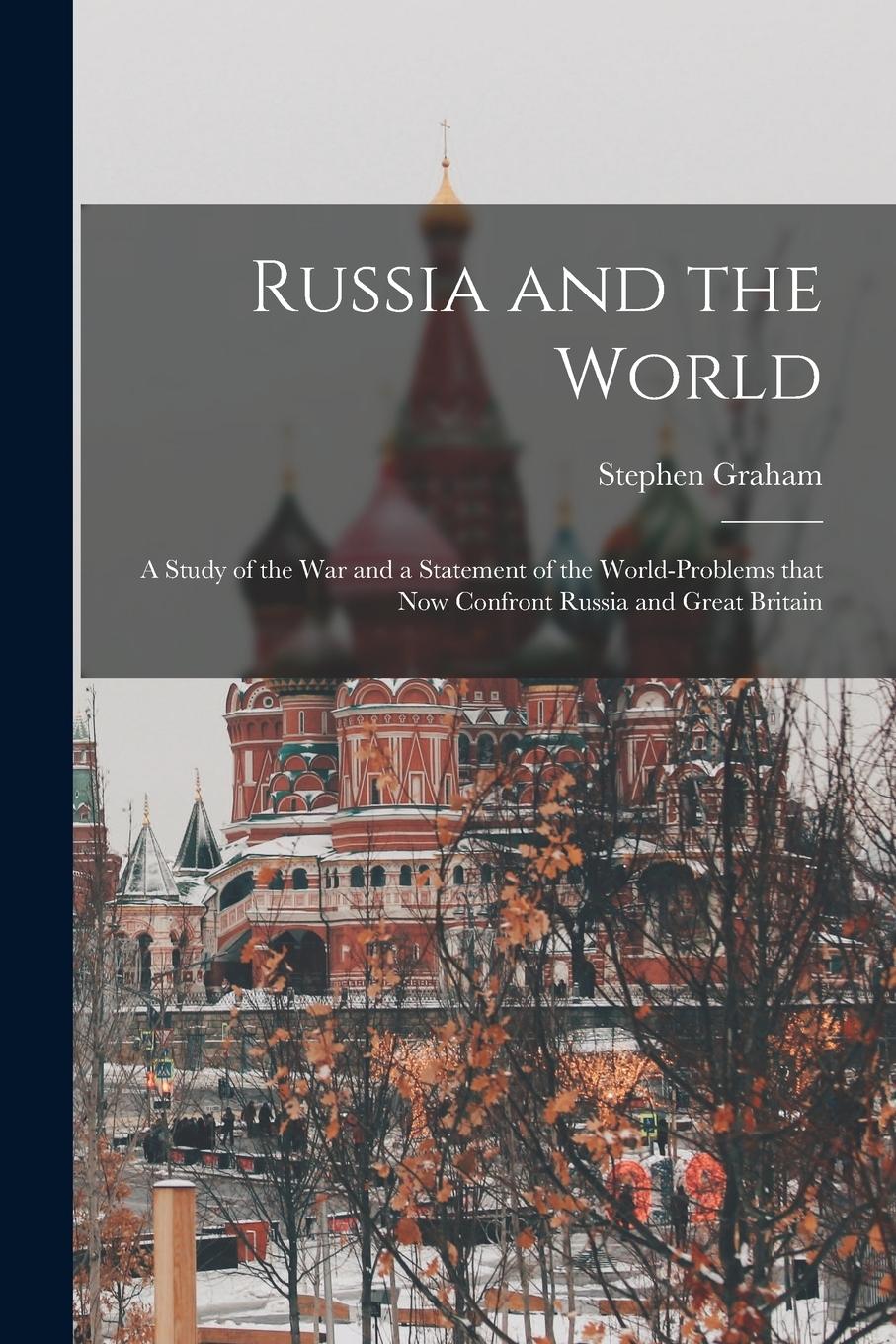 Vorderes Coverbild Russia and the World: a Study of the War and a Statement of the World-problems That Now Confront Russia and Great Britain