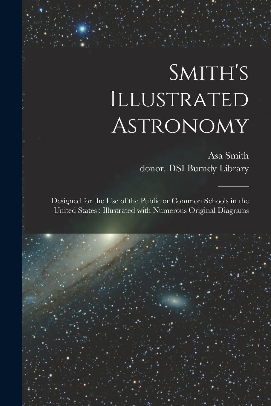 Vorderes Coverbild Smith's Illustrated Astronomy: Designed for the Use of the Public or Common Schools in the United States; Illustrated With Numerous Original Diagrams