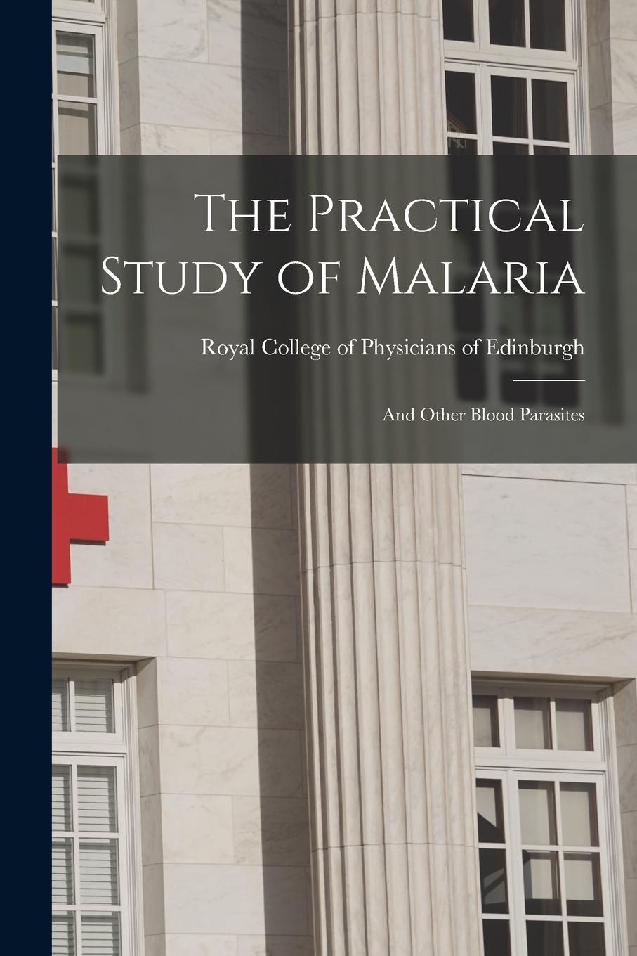 Vorderes Coverbild The Practical Study of Malaria: and Other Blood Parasites