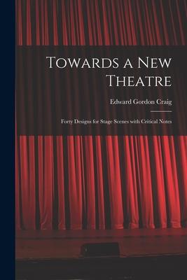 Vorderes Coverbild Towards a New Theatre [microform]: Forty Designs for Stage Scenes With Critical Notes
