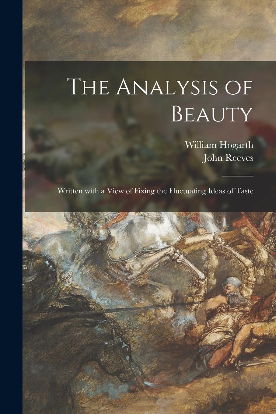 Vorderes Coverbild The Analysis of Beauty: Written With a View of Fixing the Fluctuating Ideas of Taste