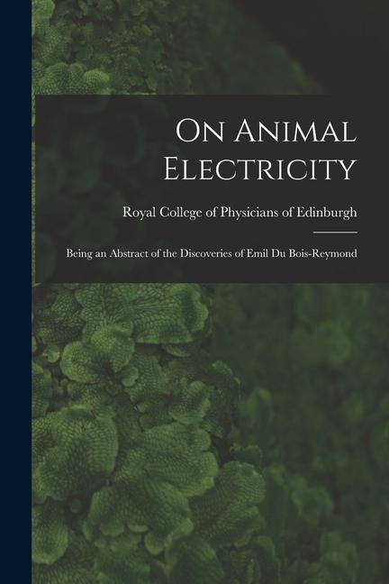 Vorderes Coverbild On Animal Electricity: Being an Abstract of the Discoveries of Emil Du Bois-Reymond