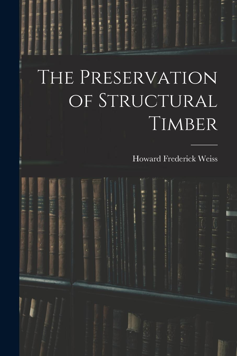 Vorderes Coverbild The Preservation of Structural Timber