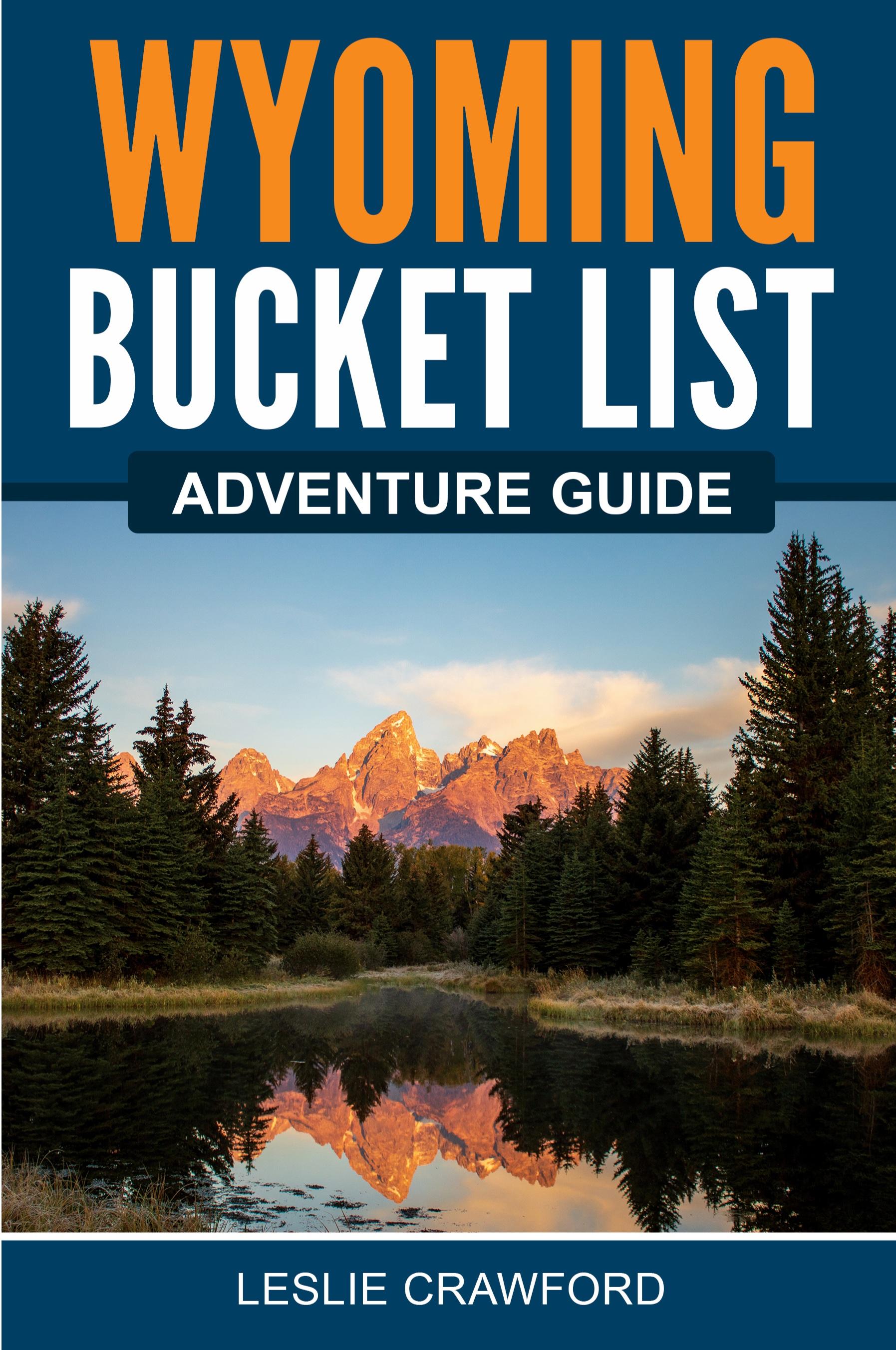 Vorderes Coverbild Wyoming Bucket List Adventure Guide