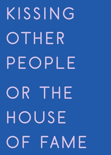 Vorderes Coverbild Kissing Other People or the House of Fame