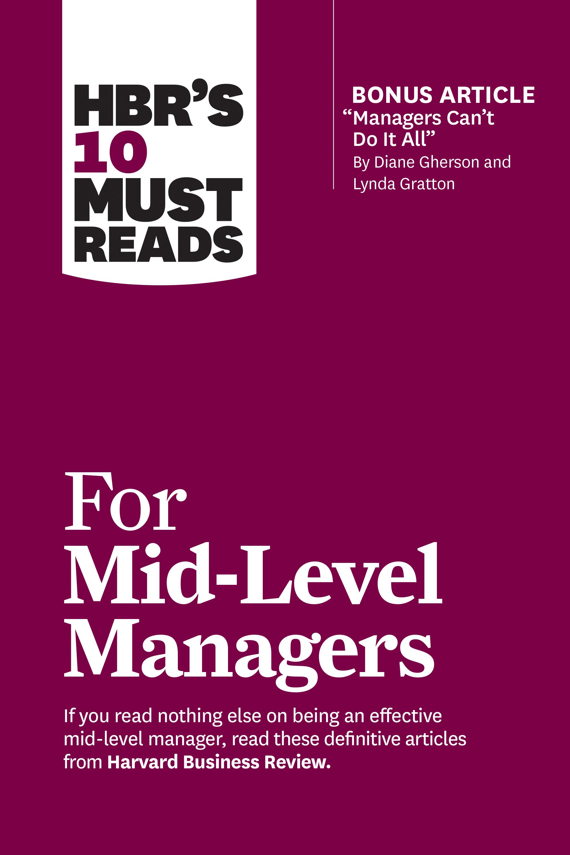 Vorderes Coverbild Hbr's 10 Must Reads for Mid-Level Managers (with Bonus Article Managers Can't Do It All by Diane Gherson and Lynda Gratton)