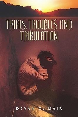 Vorderes Coverbild Trials, Troubles and Tribulation