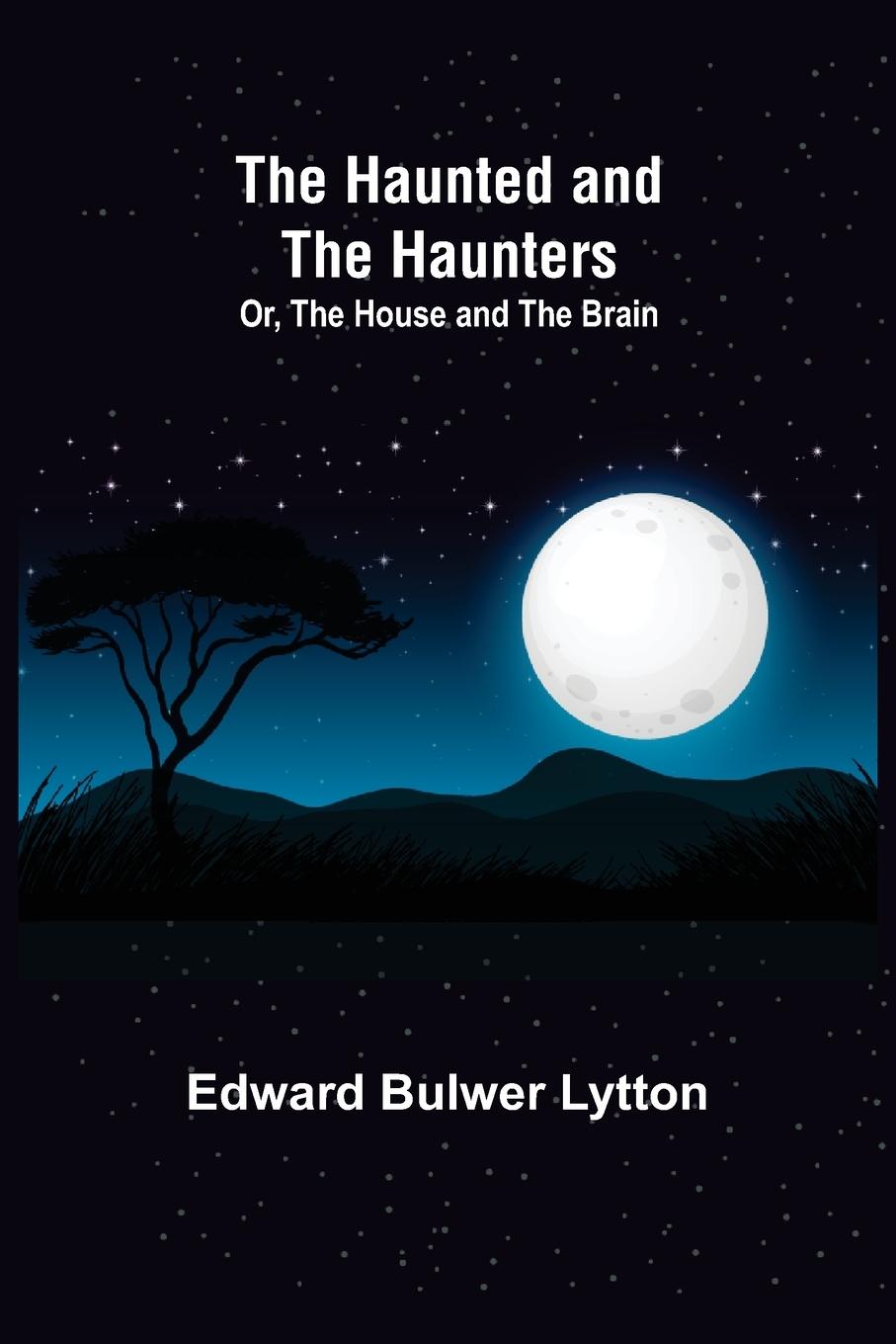 Vorderes Coverbild The Haunted and the Haunters; Or, The House and the Brain