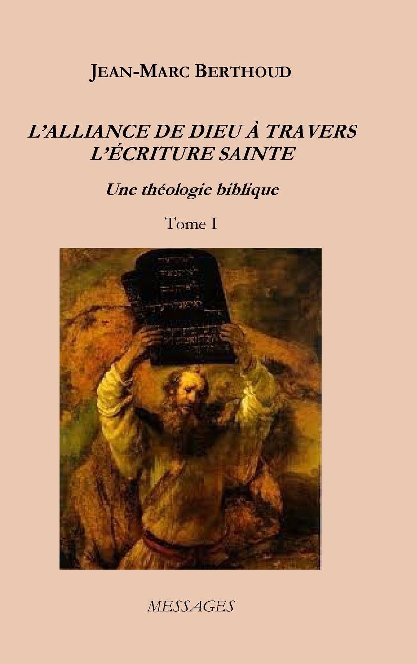 Vorderes Coverbild L'ALLIANCE DE DIEU À TRAVERS L'ÉCRITURE SAINTE - Tome I