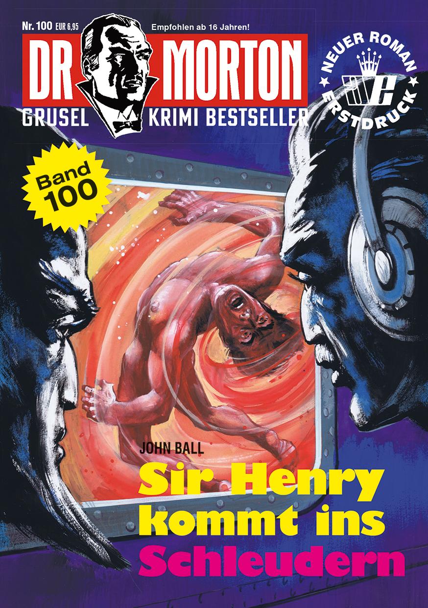 Vorderes Coverbild Dr. Morton 100: Sir Henry kommt ins Schleudern