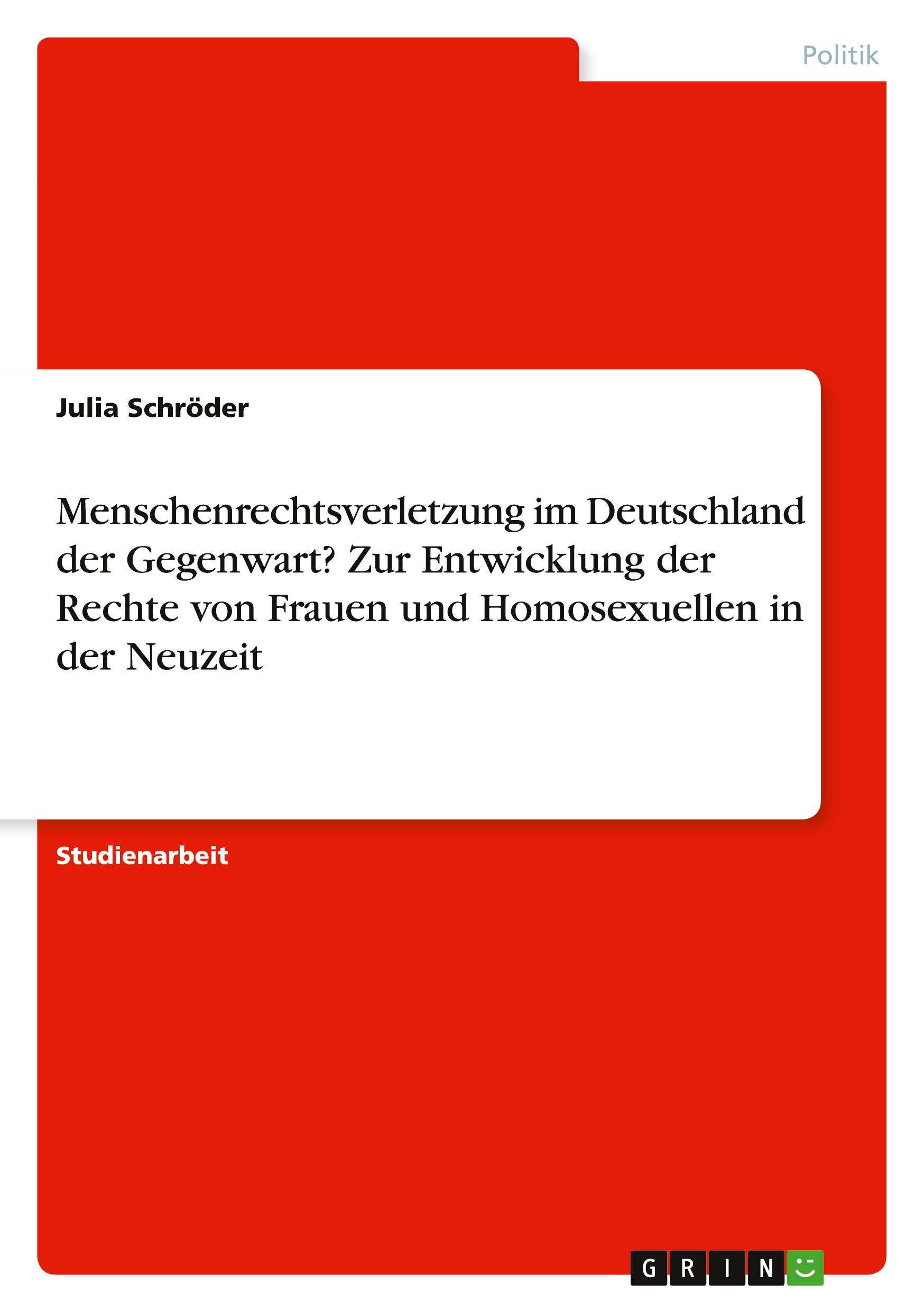 Vorderes Coverbild Menschenrechtsverletzung im Deutschland der Gegenwart? Zur Entwicklung der Rechte von Frauen und Homosexuellen in der Neuzeit