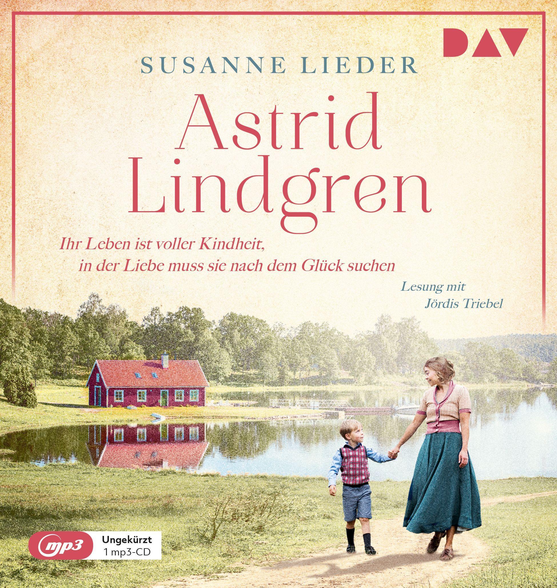 Vorderes Coverbild Astrid Lindgren. Ihr Leben ist voller Kindheit, in der Liebe muss sie nach dem Glück suchen