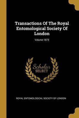 Vorderes Coverbild Transactions Of The Royal Entomological Society Of London; Volume 1873