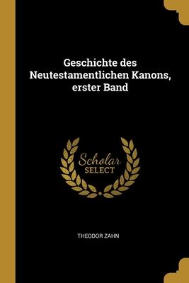 Vorderes Coverbild Geschichte des Neutestamentlichen Kanons, erster Band