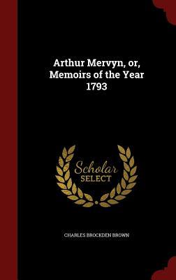 Vorderes Coverbild Arthur Mervyn, or, Memoirs of the Year 1793