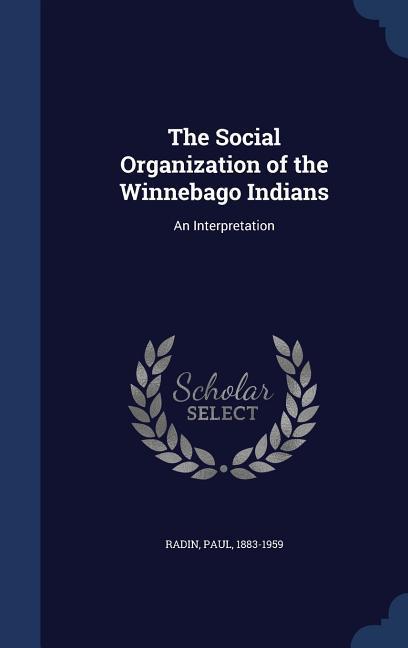Vorderes Coverbild The Social Organization of the Winnebago Indians: An Interpretation