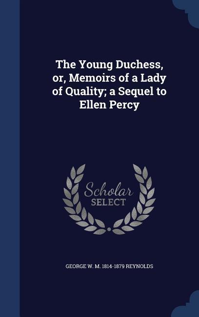 Vorderes Coverbild The Young Duchess, or, Memoirs of a Lady of Quality; a Sequel to Ellen Percy