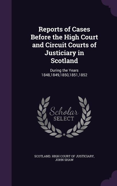 Vorderes Coverbild Reports of Cases Before the High Court and Circuit Courts of Justiciary in Scotland